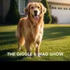 The Giggles and wag Show