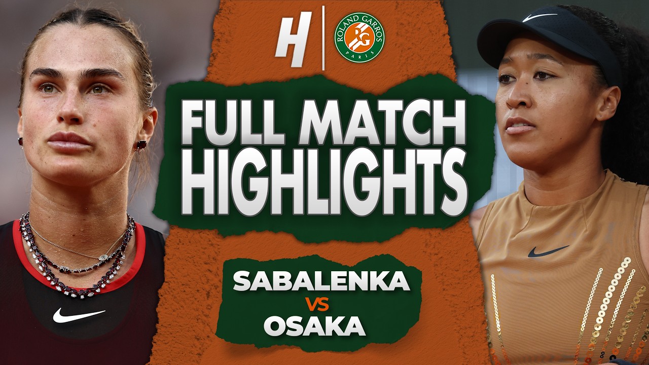 Aryna Sabalenka vs Naomi Osaka - FULL Match Highlights | Round 4 | Roland Garros 2026