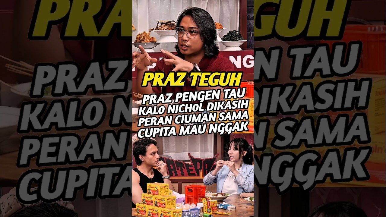 PRAZ TEGUH PENGEN TAU KAL0 JEFRI NICH0L DIKASIH PERAN CIUMAN SAMA CUPI CUPITA MAU APA NGGAK #podcast