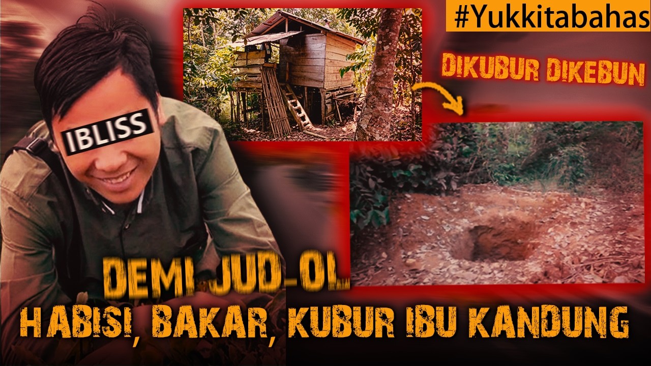 KEBELET JUD-OL EKSEKUSI & KUBUR IBU KANDUNG DI KEBUN BELAKANG RUMAH  #Yukkitabahas