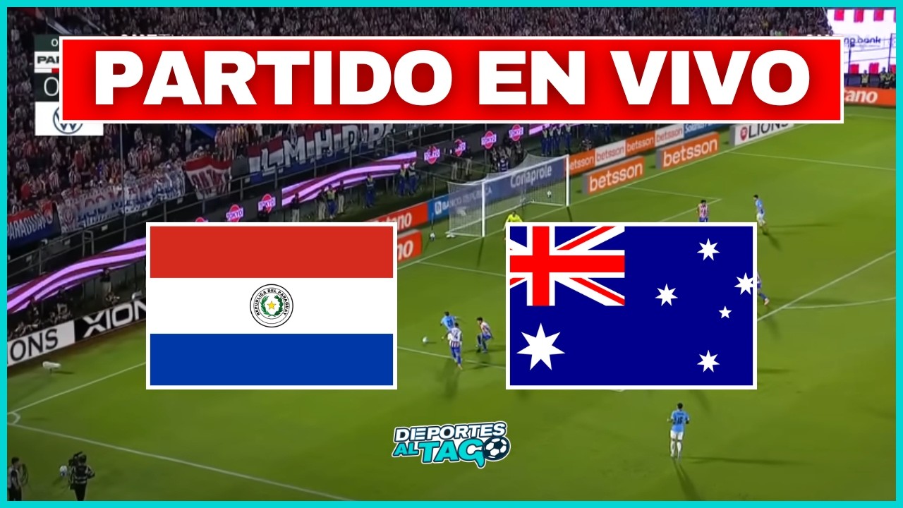 ✅ PARAGUAY VS AUSTRALIA EN VIVO - MUNDIAL 2026 | FECHA 3